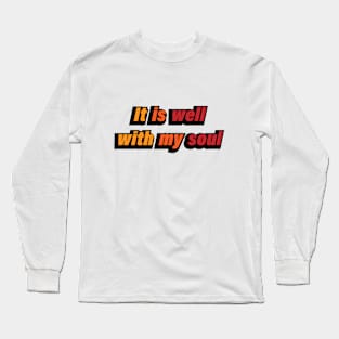 It is well with my soul - positive quote Long Sleeve T-Shirt